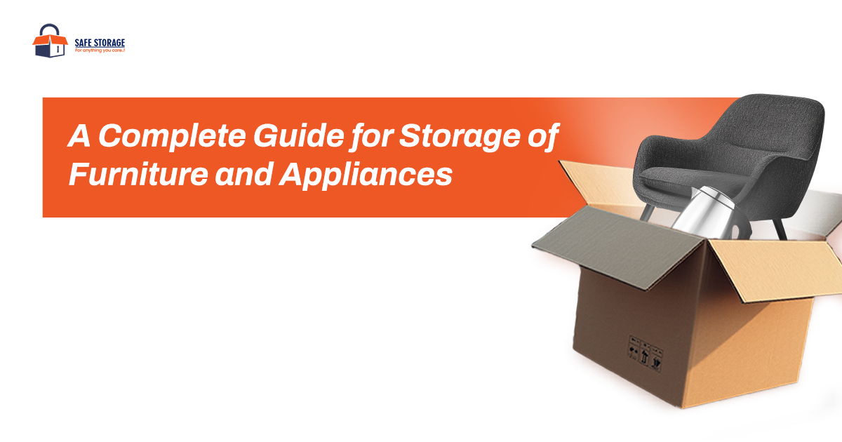 A Complete Guide for Storage of Furniture and Appliances