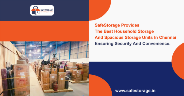 Best Home Storage Solutions in Chennai - Secure, Affordable & Hassle-Free Options by SafeStorage