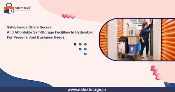 Best Self-Storage Facility in Hyderabad – Safe, Affordable & Hassle-Free