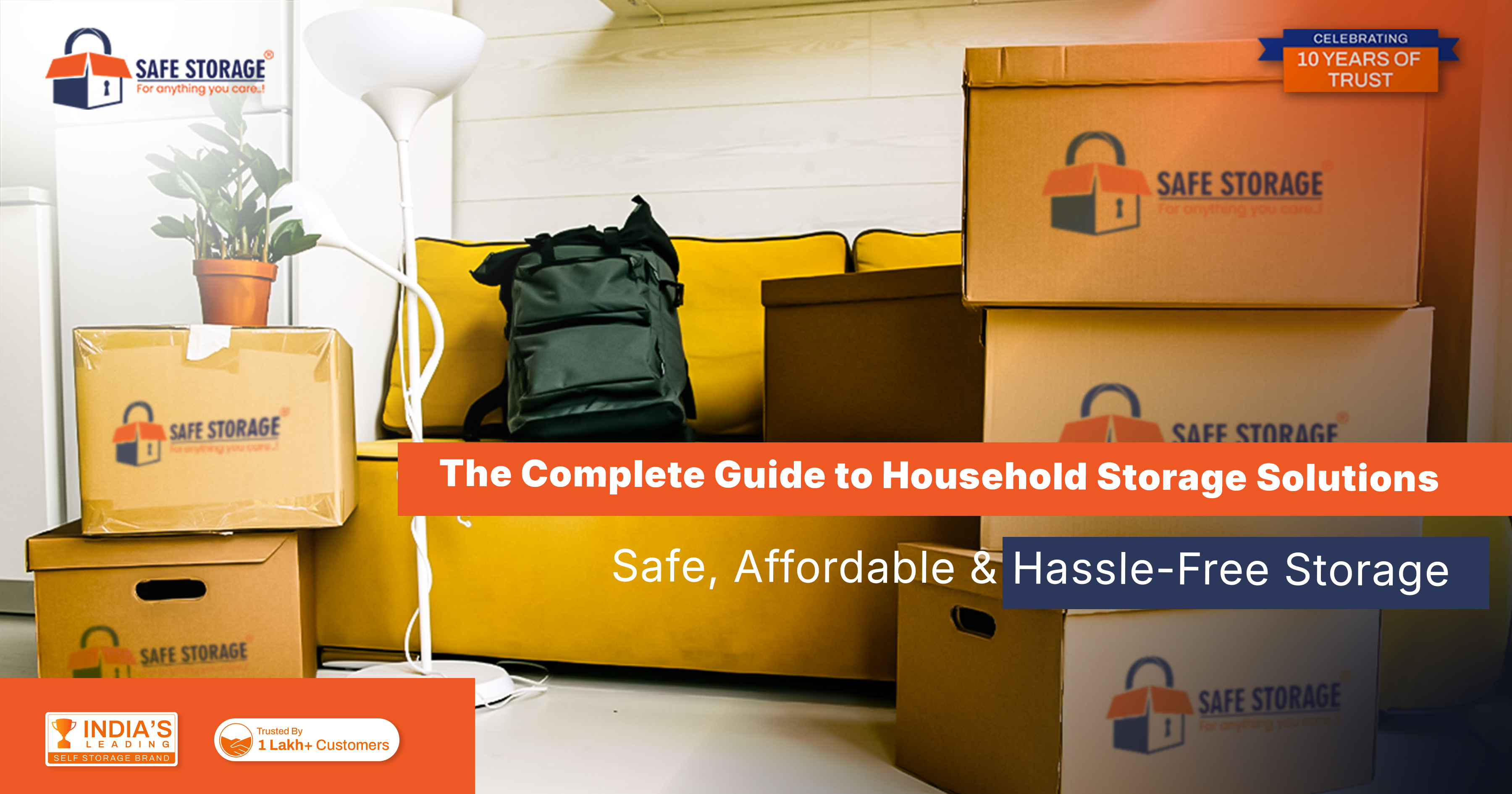 The Complete Guide to Household Storage Solutions: Safe, Affordable & Hassle-Free Storage