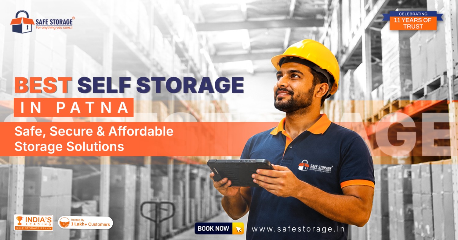 Best Self Storage in Patna: Safe, Secure & Affordable Storage Solutions