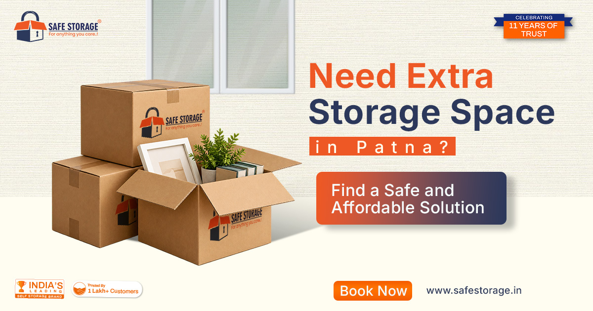 Need Extra Storage Space in Patna? Find a Safe and Affordable Solution