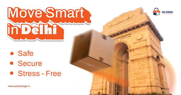 Packers and Movers Delhi: Secure Your Move with SafeStorage