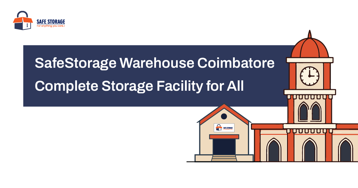 SafeStorage Warehouse Coimbatore: Complete Storage Facility for All