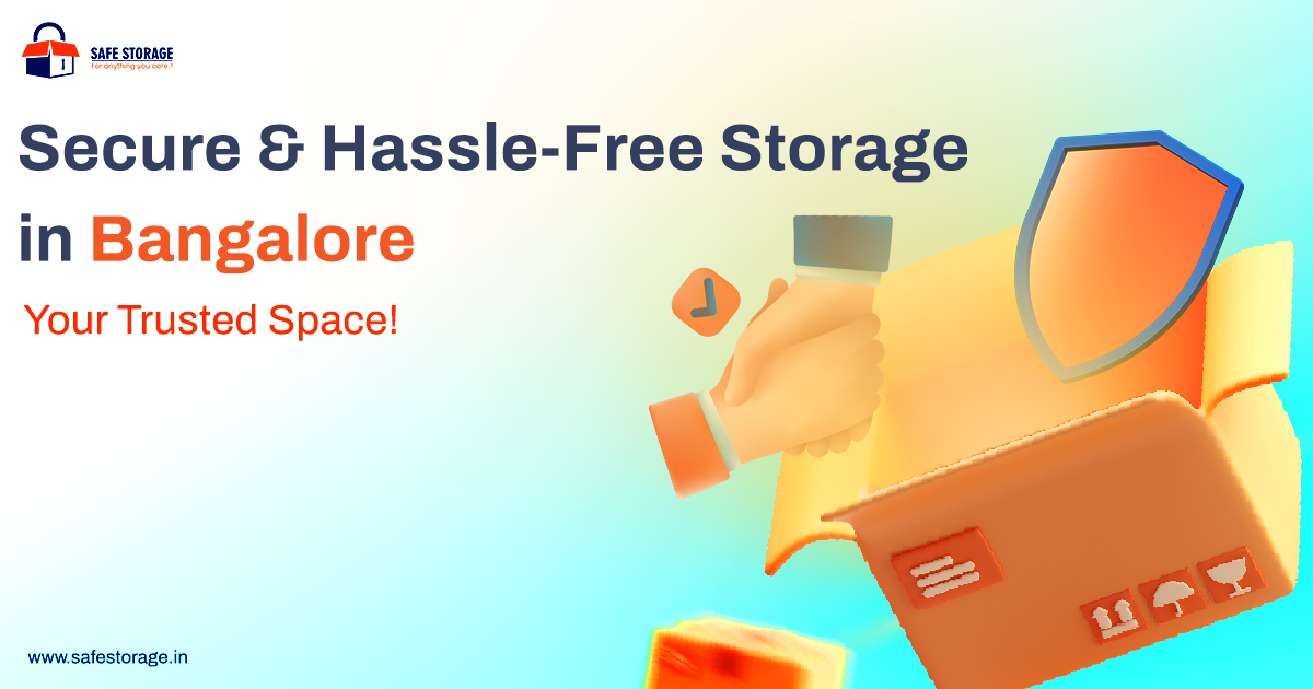 Safe Storage in Bangalore: Secure & Convenient Storage Solutions