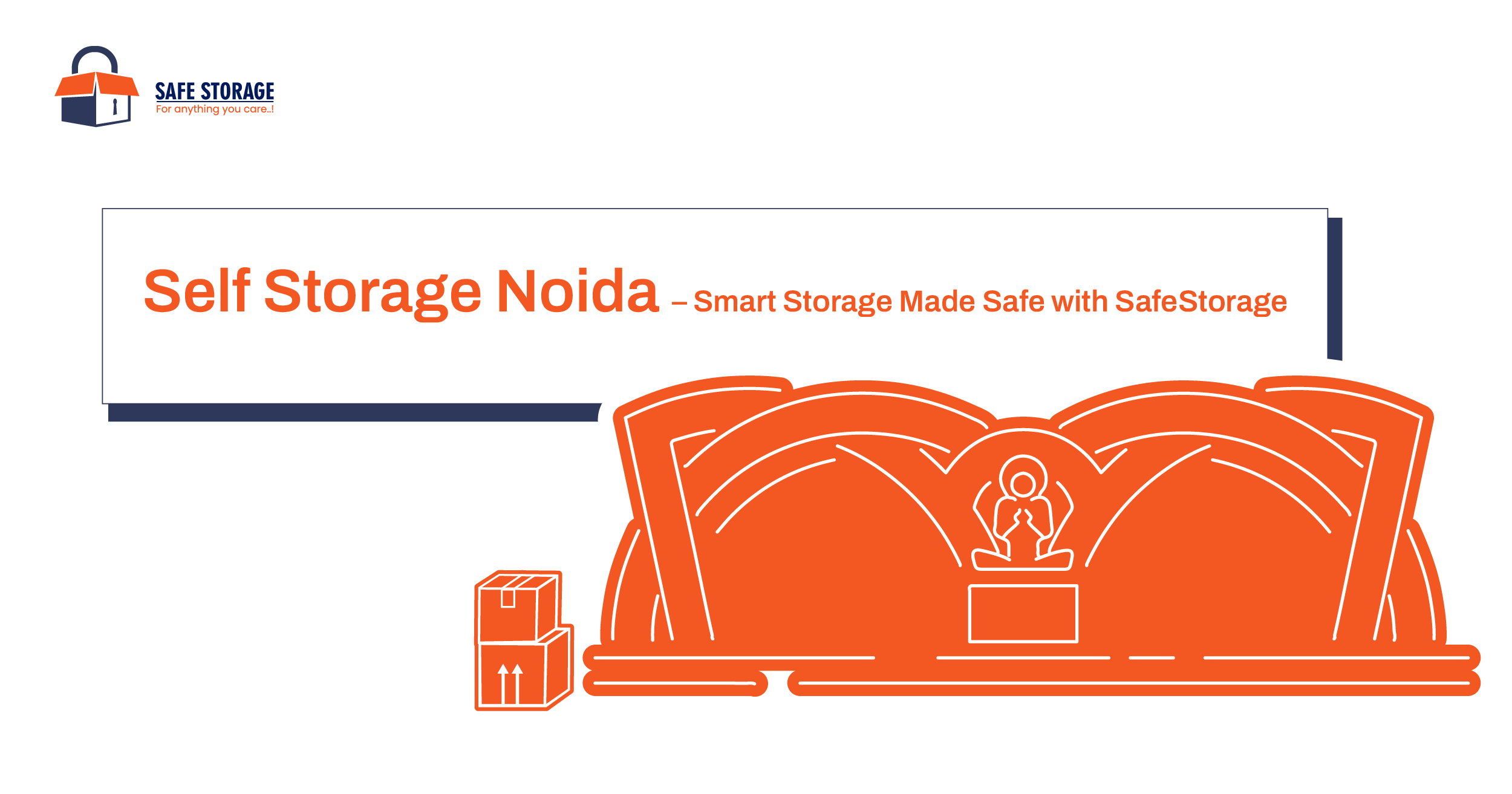 Self Storage Noida – Smart Storage Made Safe with SafeStorage