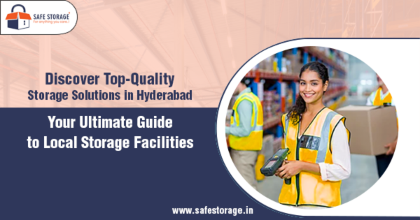 Storage Facility in Hyderabad: Get the Best One Near You