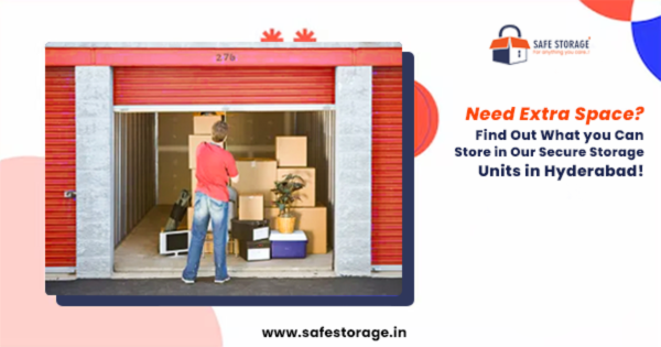 Storage Units in Hyderabad: What You Can Store Safely with Smart, Secure & Affordable Self-Storage Help
